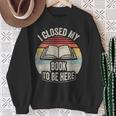 Retro Vintage I Closed My Book To Be Here Book Lover Reading Sweatshirt Gifts for Old Women Retro Vintage I Closed My Book To Be Here Book Lover Reading Sweatshirt Gifts for Old Women