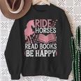 Ride Horses Read Books Be Happy Sweatshirt Gifts for Old Women