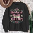 Romance Novels Are My Therapy Romantic Book Sweatshirt Gifts for Old Women