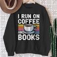 I Run On Coffee And Books Sweatshirt Gifts for Old Women