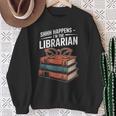 Shhh Happens I'm The Librarian Book Lover Sweatshirt Gifts for Old Women