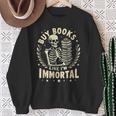 Skeleton I Buy Books Like I'm Immortal Halloween Sweatshirt Gifts for Old Women Skeleton I Buy Books Like I'm Immortal Halloween Sweatshirt Gifts for Old Women