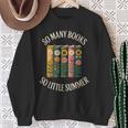 So Many Books So Little Summer Book Lover Teacher Cool Sweatshirt Gifts for Old Women