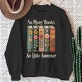 So Many Books So Little Summer Book Lover Teacher Sweatshirt Gifts for Old Women So Many Books So Little Summer Book Lover Teacher Sweatshirt Gifts for Old Women