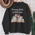 So Many Books Little Time Loves To Read Books Bookworm Sweatshirt Gifts for Old Women