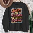 Sorry My Weekend Is Fully Booked Book Lovers Present Sweatshirt Gifts for Old Women