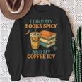 Spicy Books And Iced Coffee Book Lover Smut Reader Sweatshirt Gifts for Old Women