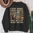 I Stay Home I Read Books I Pet My Cat I Regret Nothing Cat Sweatshirt Gifts for Old Women
