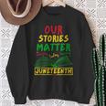 Our Stories Matter Juneteenth 1865 History Women's Reading Sweatshirt Gifts for Old Women