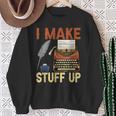 I Make Stuff Up Book Writer Author Book Writing Novelist Sweatshirt Gifts for Old Women