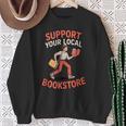 Support Your Local Bookstore Retro Book Lover Sweatshirt Gifts for Old Women Support Your Local Bookstore Retro Book Lover Sweatshirt Gifts for Old Women