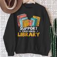 Support Your Local Library Book Lover And Librarian Sweatshirt Gifts for Old Women Support Your Local Library Book Lover And Librarian Sweatshirt Gifts for Old Women