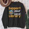 Support Your Local Library Book Reading Sweatshirt Gifts for Old Women