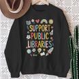 Support Public Libraries Reading Book Nerd Bookworm Literacy Sweatshirt Gifts for Old Women Support Public Libraries Reading Book Nerd Bookworm Literacy Sweatshirt Gifts for Old Women