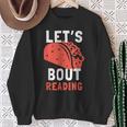 Lets Taco Bout Reading For Book Lover Reading Teacher For Men Women Kids Sweatshirt Gifts for Old Women