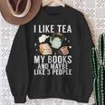 I Like Tea My Books And Maybe Like 3 People Book Lover Sweatshirt Gifts for Old Women