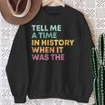 Tell Me A Time In History When It Was The Banned Books Sweatshirt Gifts for Old Women
