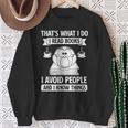 That's What I Do Read Books I Avoid People And I Know Things Sweatshirt Gifts for Old Women That's What I Do Read Books I Avoid People And I Know Things Sweatshirt Gifts for Old Women