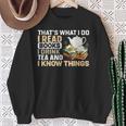 That's What I Do I Read Books I Drink Tea & I Know Things Sweatshirt Gifts for Old Women That's What I Do I Read Books I Drink Tea & I Know Things Sweatshirt Gifts for Old Women