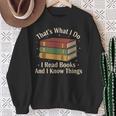 That's What i Do i Read Books And i Know Things Vintage Art Sweatshirt Gifts for Old Women