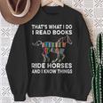 That's What I Do I Read Books And Ride Horses & Know Things Sweatshirt Gifts for Old Women