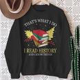 That's What I Do I Read History And I Know Things Book Lover Sweatshirt Gifts for Old Women