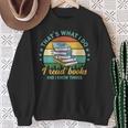 That´s What I Do I Read Books And I Know Things Sweatshirt Gifts for Old Women That´s What I Do I Read Books And I Know Things Sweatshirt Gifts for Old Women