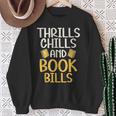 Thrills Chills And Books Bills Thriller Sweatshirt Gifts for Old Women
