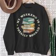 My Weekend Is Totally Booked Book Lover Men Women Kids Sweatshirt Gifts for Old Women My Weekend Is Totally Booked Book Lover Men Women Kids Sweatshirt Gifts for Old Women
