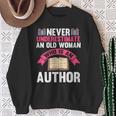 Never Underestimate An Old Woman Author Write Book Sweatshirt Gifts for Old Women