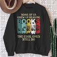 Some Of Us Grew Up Reading Books The Cool Ones Still Do Sweatshirt Gifts for Old Women