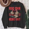 Valentine Book Read Your Heart Out Lover For Teens Kids Sweatshirt Gifts for Old Women Valentine Book Read Your Heart Out Lover For Teens Kids Sweatshirt Gifts for Old Women