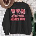 Valentine Day Book Read Your Heart Out Lovers Teacher Kids Sweatshirt Gifts for Old Women Valentine Day Book Read Your Heart Out Lovers Teacher Kids Sweatshirt Gifts for Old Women