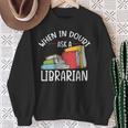 When In Doubt Ask Librarian Books Reading Librarian Sweatshirt Gifts for Old Women When In Doubt Ask Librarian Books Reading Librarian Sweatshirt Gifts for Old Women