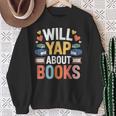 Will Yap About Books Reader Bookworm Librarian Sweatshirt Gifts for Old Women Will Yap About Books Reader Bookworm Librarian Sweatshirt Gifts for Old Women