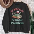 My Wine Club Has a Book Problem Sweatshirt Gifts for Old Women My Wine Club Has a Book Problem Sweatshirt Gifts for Old Women