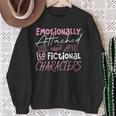 Women's Emotionally Attached To Fictional Characters Books Sweatshirt Gifts for Old Women Women's Emotionally Attached To Fictional Characters Books Sweatshirt Gifts for Old Women