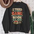 Women's I Tried To Form A Gang But It Turned Into A Book Club Sweatshirt Gifts for Old Women
