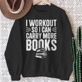 I Workout So I Can Carry More Books Gym Reader Sweatshirt Gifts for Old Women