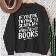 If You'Re Trying To Scare Me I'm Terrified Of Books Retro Sweatshirt Gifts for Old Women