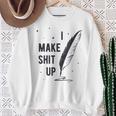 Author Book Writer Playwright I Make Shit Up Sweatshirt Gifts for Old Women