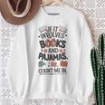 Book & Pajamas Humorous If It Involves Books And Pajamas Sweatshirt Gifts for Old Women