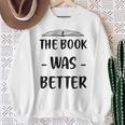 The Book Was Better Cute Trendy Literacy Book Lover Awesome Sweatshirt Gifts for Old Women The Book Was Better Cute Trendy Literacy Book Lover Awesome Sweatshirt Gifts for Old Women