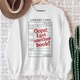 For Book Lovers OOPS I GOT Another Book Book Lover Sweatshirt Gifts for Old Women