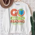 Book Reading Library Go Away Im Reading Sweatshirt Gifts for Old Women Book Reading Library Go Away Im Reading Sweatshirt Gifts for Old Women