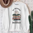 My Weekend Is All Booked Book Lovers Bookish Women Sweatshirt Gifts for Old Women