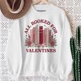 All Booked For Valentines Day Bookish Readers Book Lovers Sweatshirt Gifts for Old Women