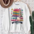 I Have Too Many Books Said No One Ever Reader Sweatshirt Gifts for Old Women