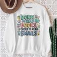 Born To Read Books Forced To Read Emails Book Lover Sweatshirt Gifts for Old Women Born To Read Books Forced To Read Emails Book Lover Sweatshirt Gifts for Old Women