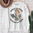Born To Read Forced To Work Bibliophiles Book Lover Sweatshirt Gifts for Old Women